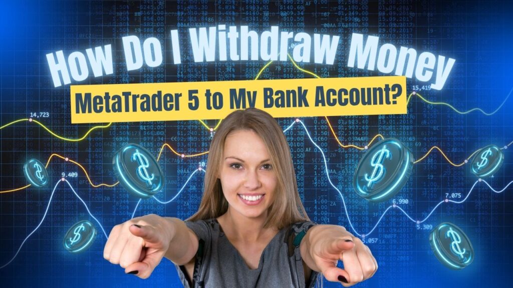How Do I Withdraw Money from MetaTrader 5 to My Bank Account