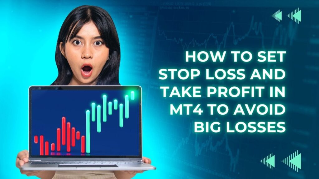 How to Set Stop Loss and Take Profit in MT4 to Avoid Big Losses_